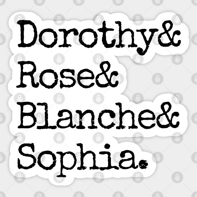 Dorothy& Rose& Blanche& Sophia (Black Font) - Golden Girls Sticker by cheesefries